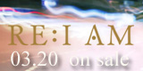 RE:I AM 03.20 on sale